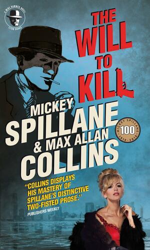 The Will to Kill by Mickey Spillane, Max Allan Collins