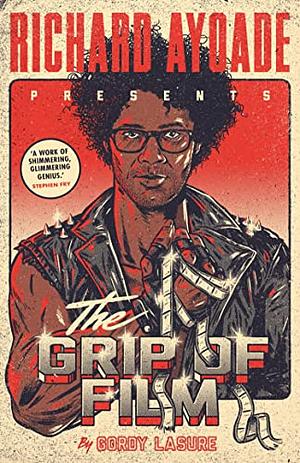 The Grip of Film by Richard Ayoade