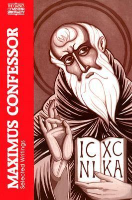 Maximus the Confessor: Selected Writings by George C. Berthold, St. Maximus the Confessor