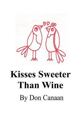 Kisses Sweeter Than Wine: A Sampler by Don Canaan