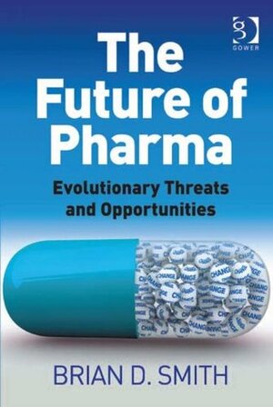 The Future of Pharma by Brian D. Smith