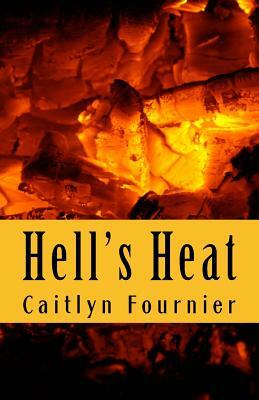 Hell's Heat by Caitlyn Fournier