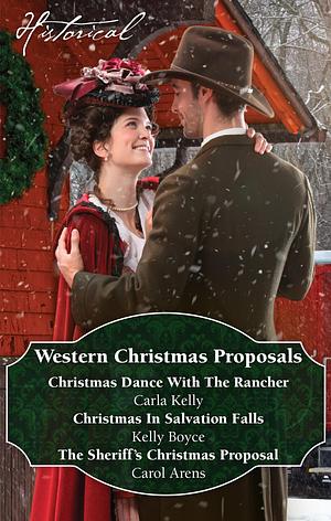 Western Christmas Proposals/Christmas Dance With The Rancher/Christmas In Salvation Falls/The Sheriff's Christmas Proposal by Carol Arens, Kelly Boyce, Carla Kelly, Carla Kelly