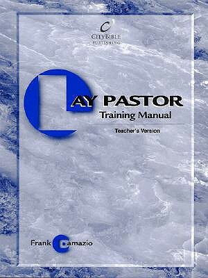 The Lay Pastor Training Manual by Frank Damazio