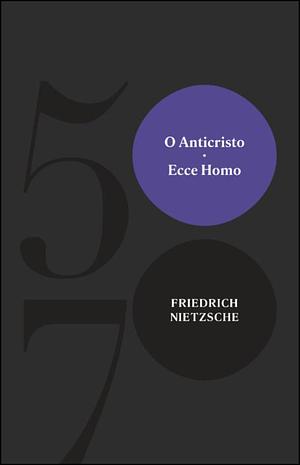 O Anticristo - Ecce Homo by Friedrich Nietzsche