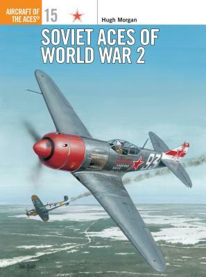 Soviet Aces of World War 2 by Hugh Morgan