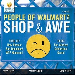 People of Walmart: Shop and Awe by Andrew Kipple