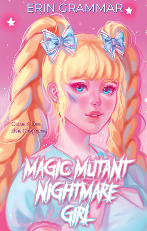 Magic Mutant Nightmare Girl by Erin Grammar