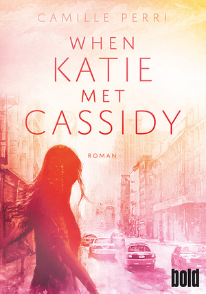 When Katie met Cassidy by Camille Perri