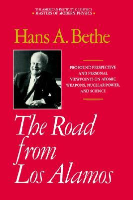 The Road from Los Alamos: Collected Essays of Hans A. Bethe by Hans A. Bethe