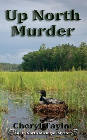 Up North Murder (Up North Michigan Mystery #1) by Cheryl Taylor