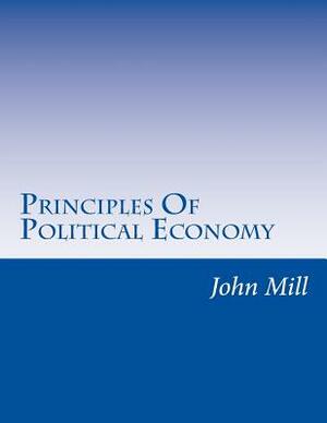 Principles Of Political Economy by John Stuart Mill