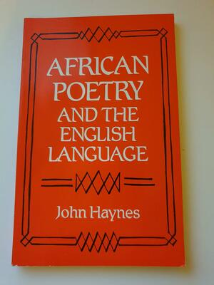 African Poetry and the English Language by John Haynes