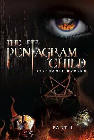 The Pentagram Child: Part 1 by Stephanie Hudson