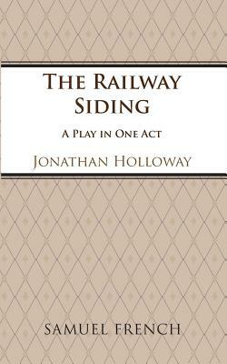 The Railway Siding by Jonathan Holloway