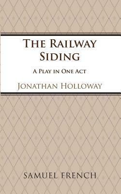 The Railway Siding by Jonathan Holloway