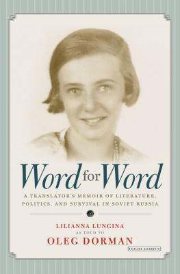 Word for Word: A Memoir by Oleg Dorman, Lilianna Lungina