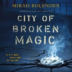 City of Broken Magic by Mirah Bolender
