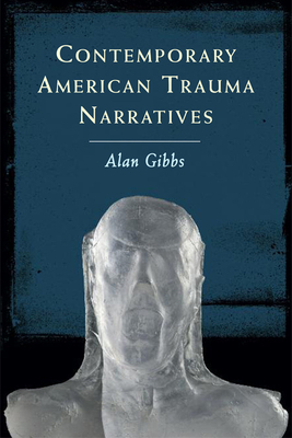 Contemporary American Trauma Narratives by Alan Gibbs