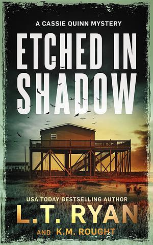 Etched in Shadow by L.T. Ryan, K.M. Rought