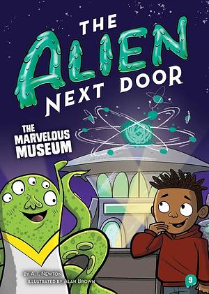 The Alien Next Door 9: The Marvelous Museum by A.I. Newton