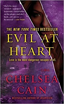 Evil at Heart: A Thriller by Chelsea Cain