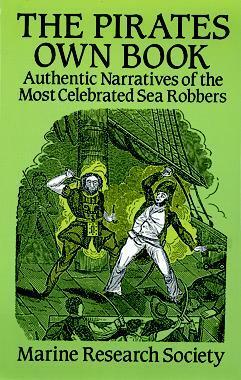 The Pirates Own Book: Authentic Narratives of the Most Celebrated Sea Robbers by Marine Research Society, Charles Ellms