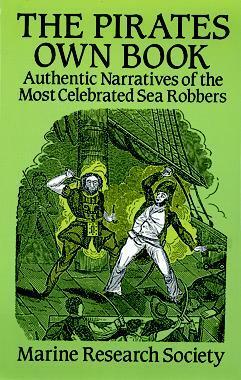 The Pirates Own Book: Authentic Narratives of the Most Celebrated Sea Robbers by Charles Ellms, Marine Research Society