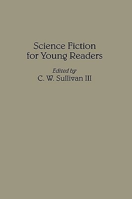 Science Fiction for Young Readers by C. W. Sullivan
