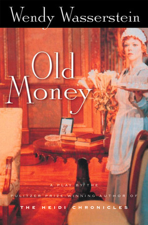 Old Money by Wendy Wasserstein