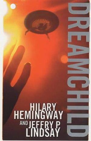 Dreamchild by Jeff Lindsay, Hilary Hemingway