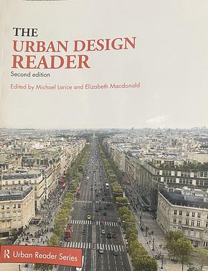 The Urban Design Reader by Elizabeth MacDonald, Michael Larice