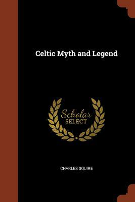 Celtic Myth and Legend by Charles Squire