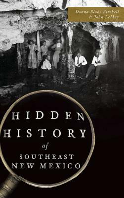 Hidden History of Southeast New Mexico by Donna Blake Birchell, John Lemay