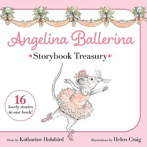 Angelina Ballerina's Storybook Treasury by Katharine Holabird