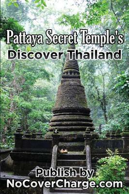 Pattaya Secret Temples Discover Thailand: Discover Thailand Miracles by 