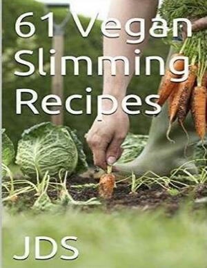 61 Vegan Slimming Recipes: Vegan Cook Book (Vegan Recipes): 61 Vegan slimming recipes, some are glutten free, have reduced sugar, reduced fat and by Rogil