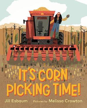 It's Corn Picking Time! by Jill Esbaum