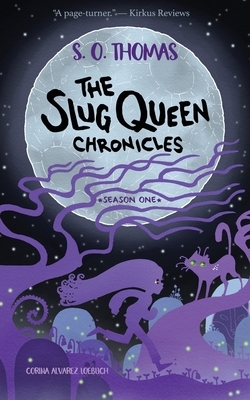 The Slug Queen Chronicles by S. O. Thomas