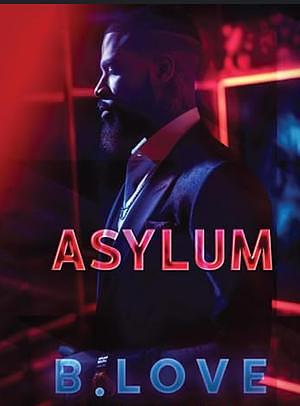 Asylum by B. Love