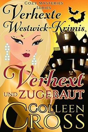 Verhext und zugebaut by Colleen Cross