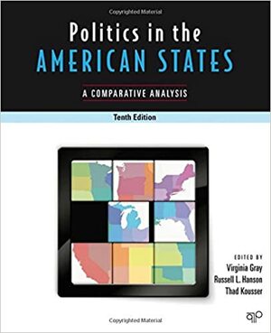 Politics in the American States: A Comparative Analysis by Thad Kousser, Virginia Gray, Russell L. Hanson