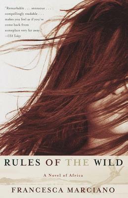 Rules of the Wild by Francesca Marciano, Marciano Francesca