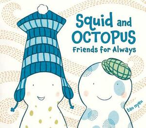 Squid and Octopus: Friends for Always by Tao Nyeu