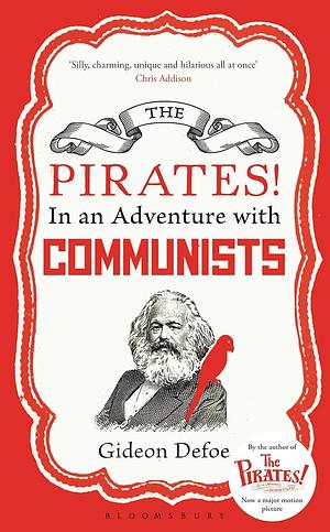 The Pirates! In an Adventure with Communists by Gideon Defoe