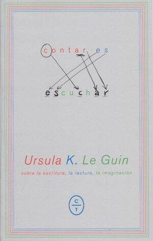 Contar es escuchar by Ursula K. Le Guin
