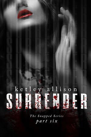 SURRENDER by Ketley Allison
