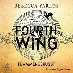 Fourth Wing - Flammengeküsst by Rebecca Yarros