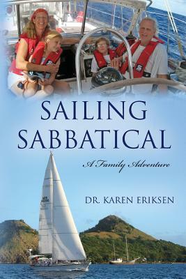 Sailing Sabbatical: A Family Adventure by Karen Eriksen