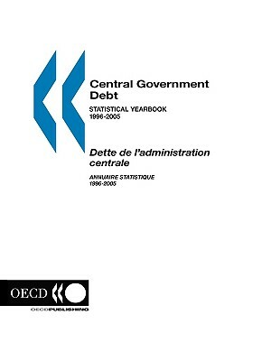 Central Government Debt: Statistical Yearbook 1996-2005 by Publi Oecd Published by Oecd Publishing